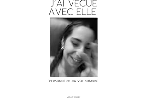 J’ai vécue avec elle : personne ne m'a vue sombré (French Edition)