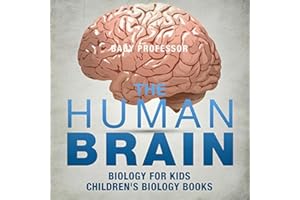 The Human Brain - Biology for Kids | Children's Biology Books