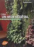 Créer un mur végétal en intérieur et en extérieur by 
