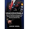 Unaccountable: How the Establishment Corrupted Our Finances, Freedom and Politics and Created an Outsider Class