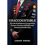 Unaccountable: How the Establishment Corrupted Our Finances, Freedom and Politics and Created an Outsider Class