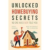 Unlocked: Homebuying Secrets No One Has Ever Told You