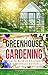 Greenhouse Gardening: How To Build And Sustain A Greenhouse Garden