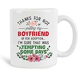 thanks for not putting my boyfriend up for adoption mug