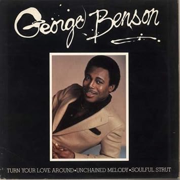 George Benson Turn Your Love Around Unchained Melody Soulful Strut 12 Ep 1981 Warner Bros K 17877 T Uk Press Amazon De Musik amazon de
