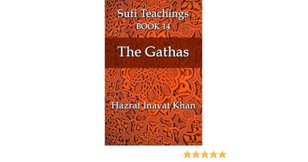 The gathas the sufi teachings of hazrat inayat khan book 14 english edition
