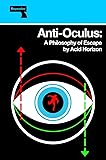 Anti-Oculus: A Philosophy of Escape