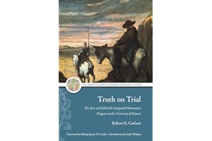 Truth on Trial: The Rise and Fall of the Integrated Humanities Program at the University of Kansas
