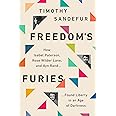 Freedom's Furies: How Isabel Paterson, Rose Wilder Lane, and Ayn Rand Found Liberty in an Age of Darkness