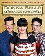 Donna Bell's Bake Shop: Recipes and Stories of Family, Friends, and Food