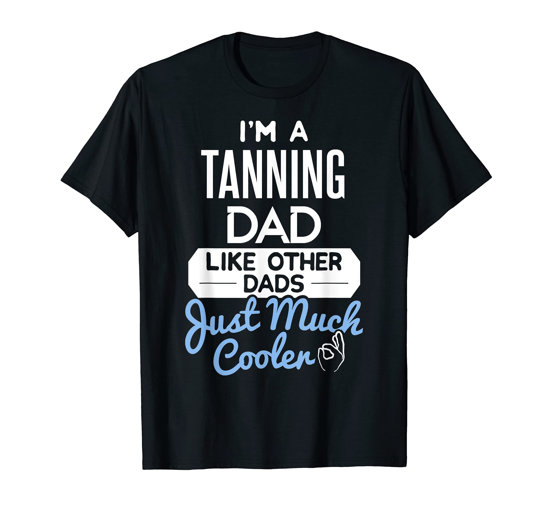 Cool Fathers Day Design Tanning Dad T-Shirt