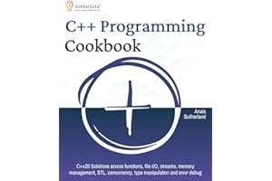 C++ Programming Cookbook: Proven solutions using C++ 20 across functions, file I/O, streams, memory management, STL, concurre