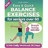 5-Minute Balance Exercises for Seniors: The Illustrated Guide to Enhancing Balance and Overcoming the Fear of Falling + 30-Day Quick Workout to Regain Confidence! (Fitness for Seniors)