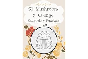 50+ Mushroom & Cottage Embroidery Templates: Easy Line Art Patterns for Tracing and Stitching (Nana Bumblebee's Embroidery Bo