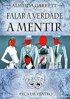 Livro Falar Verdade a Mentir (Ilustrado): Peça de teatro escrita por Almeida Garrett em 1845