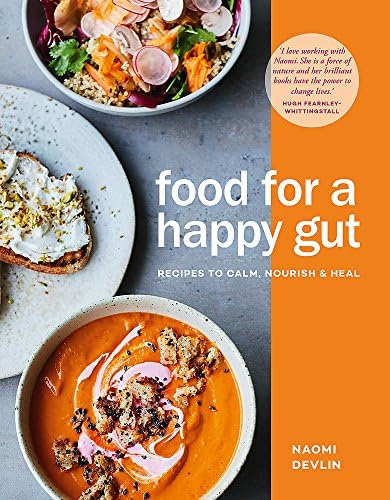 Food for a Happy Gut: Recipes to Calm, Nourish & Heal