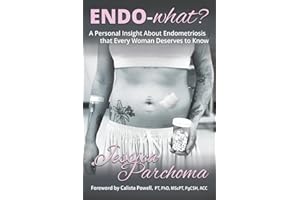 Endo-what?: A Personal Insight On Endometriosis That Every Woman Deserves To Know