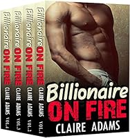 Billionaire On Fire: The Complete Series (A Bad Boy Alpha Billionaire Romance)