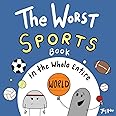 The Worst Sports Book in the Whole Entire World (Entire World Books)
