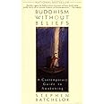 Buddhism Without Beliefs: A Contemporary Guide to Awakening