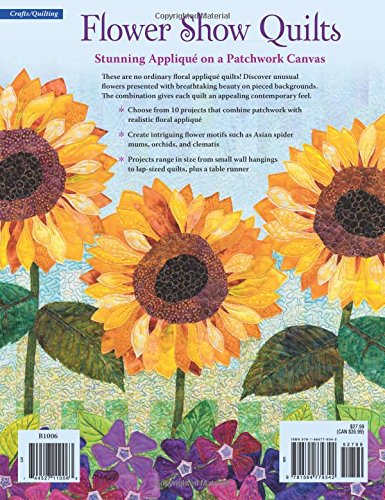 Flower Show Quilts: Stunning Appliqu on a Patchwork Canvas