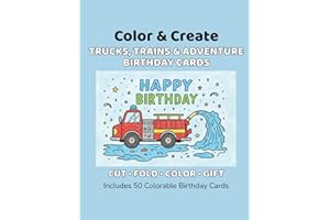 Color & Create: Trucks, Trains & Adventure Birthday Cards KDP Subtitle: 50 Colorable Cut-and-Fold Birthday Cards for Kids