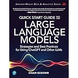 Quick Start Guide to Large Language Models: Strategies and Best Practices for Using ChatGPT and Other LLMs (Addison-Wesley Da