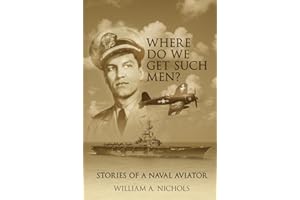 Where Do We Get Such Men: Stories Of A Naval Aviator