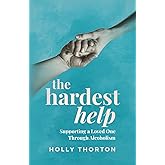 The Hardest Help: Supporting a Loved One Through Alcoholism