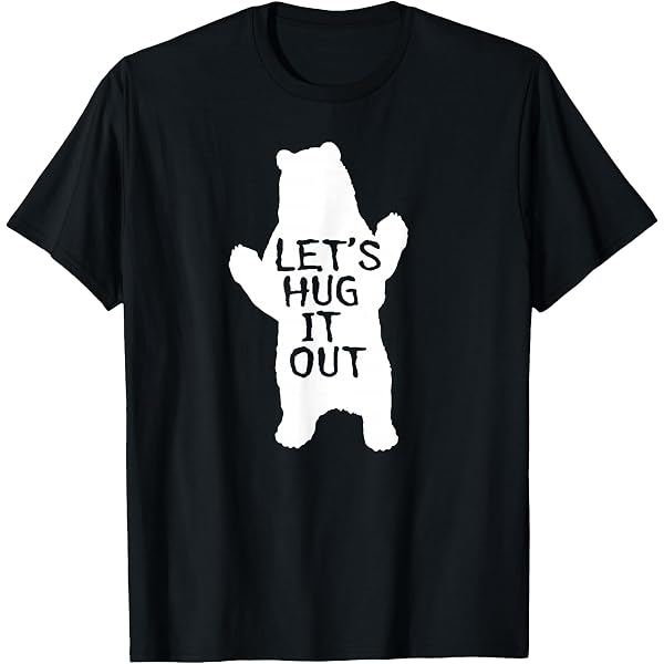 Amazon.com: Let's Hug It Out T-Shirt Funny Bear Hug T-Shirt T