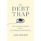 The Debt Trap: How Student Loans Became a National Catastrophe