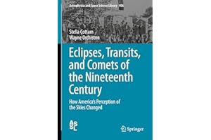 Eclipses, Transits, and Comets of the Nineteenth Century: How America's Perception of the Skies Changed (Astrophysics and Space Science Library, 406)