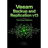 Veeam Backup and Replication v13: The Core Platform