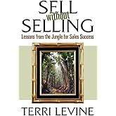 Sell Without Selling: Lessons from the Jungle for Sales Success