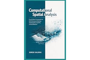 Computational Spatial Analysis: R and Python Frameworks for GIS Professionals Working with Shapefiles, GeoTIFFs, and Geodatab