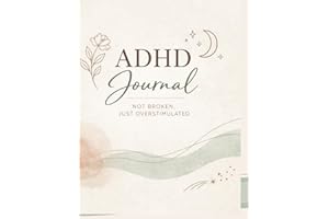 Not Broken, Just Overstimulated: An Adult ADHD Journal