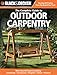 Black & Decker The Complete Guide to Outdoor Carpentry: More than 40 Projects Including: Furnishings - Accessories - Pergolas - Fences - Planters (Black & Decker Complete Guide)