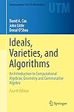 Ideals, Varieties, and Algorithms: An Introduction to Computational Algebraic Geometry and Commutative Algebra…