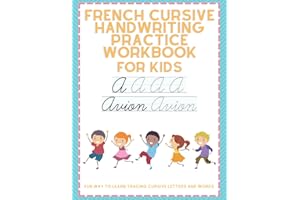 French Cursive Handwriting Practice Workbook For Kids - Fun Way To Learn Cursive Letters and Words: Learning And Training Boo