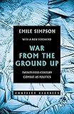 War From the Ground Up: Twenty-First Century Combat as Politics (Conflict Classics) by Emile Simpson