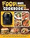 Foodi Multi-Cooker Cookbook For Beginners: The Essential Guide to Pressure Cook, Air Fry and Dehydra by Mark M. Widloski