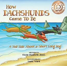 How Dachshunds Came To Be: A Tall Tale About a Short Long Dog (Tall Tales Book 1) by [Jones, Kizzie Elizabeth]