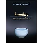 Humility: The Journey Toward Holiness – Classic Devotional Meditations on the Character of Christ for Easter 2026