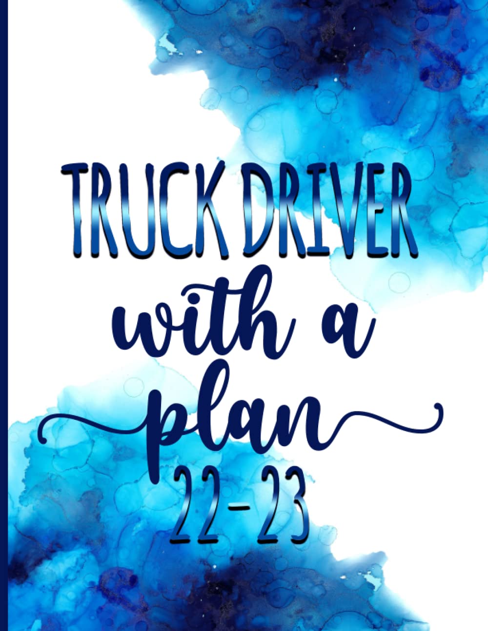 Truck Driver With A Plan│ 2022-2023 Monthly Calendar Planner: Truck Driver Gag Gifts │ Funny Organizer Diary Book To Dos Notes Passwords Budget For Appreciation Birthday Christmas: Cool Press, Gangi's: 9798499157213: Books - Amazon.ca