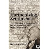 Harmonizing Sentiments : The Declaration of Independence and the Jeffersonian Idea of Self-Government by Hans L. Eicholz (200
