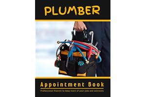 PLUMBER APPOINTMENT BOOK: Professional Planner to keep track of your jobs and contracts | Client Data Log Book | Undated Plumbing Business Organizer | Work Project Checklist Logbook