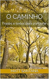 Livro O Caminho: Frases e textos para ponderar (Reflexoes Livro 1)