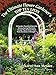 The Ultimate Flower Gardener's Top Ten Lists: 70 Garden-Transforming Lists, Money Saving Shortcuts, Design Tips & Smart Plant Picks for Zones 3 Through 7 by 