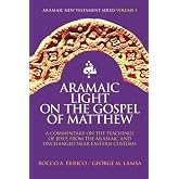 Aramaic Light on the Gospel of Matthew (Aramaic New Testament Series)