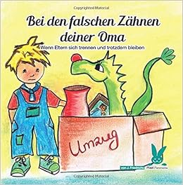 Bei Den Falschen Zaehnen Deiner Oma Wenn Eltern Sich Trennen Und Trotzdem Bleiben Amazon De Friedrichs Jenny Bucher